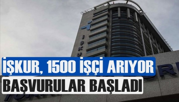 İŞKUR 1500 işçi arıyor