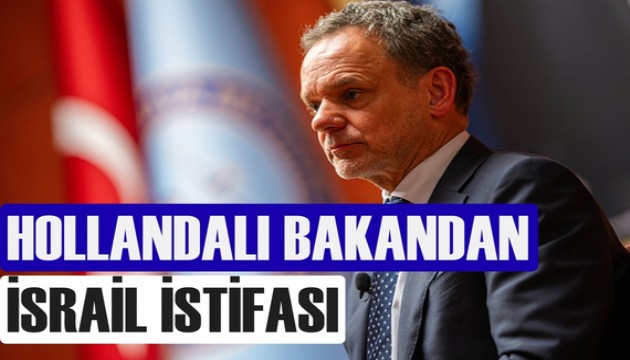 Hollanda Dışişleri Bakanı'ndan 'İsrail' istifası