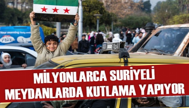 Milyonlarca Suriyeli meydanlarda kutlama yapıyor