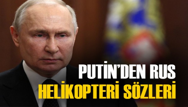 Putin'den Rus helikopteri açıklaması