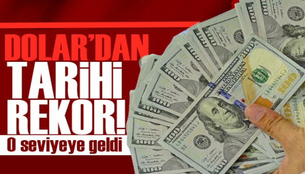 Dolar'dan tarihi rekor! O seviyeye geldi...