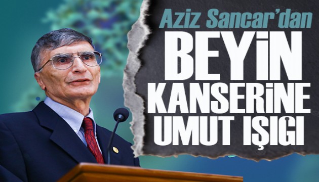 Aziz Sancar'dan beyin kanserine umut