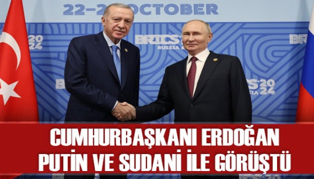 Cumhurbaşkanı Erdoğan, Putin ve Sudani ile görüştü