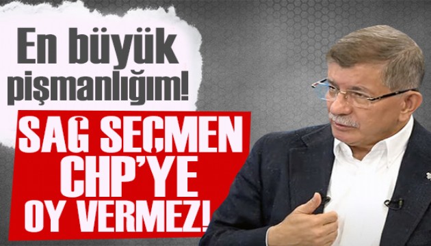 Ahmet Davutoğlu: Bu sağ seçmen CHP'ye oy vermez!