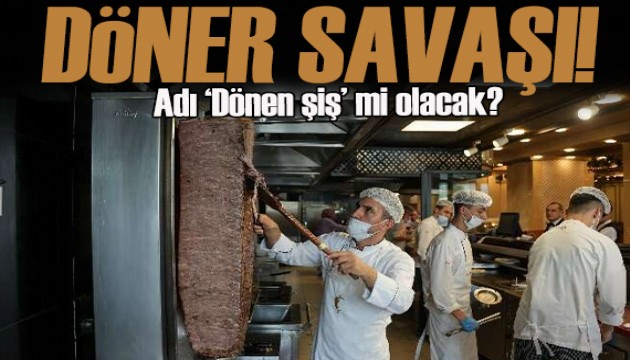 Almanya'yla döner krizi! İsmi 'Dönen şiş' mi olacak?