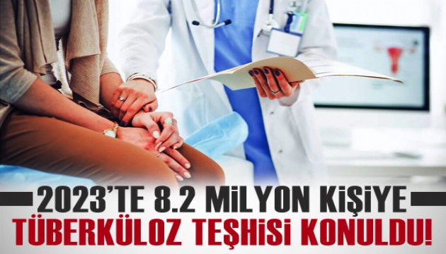 2023'te 8,2 milyon kişiye tüberküloz teşhisi konuldu