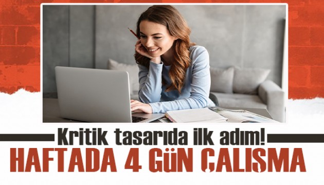 Kritik tasarıda ilk adım: Haftada dört gün çalışma geliyor