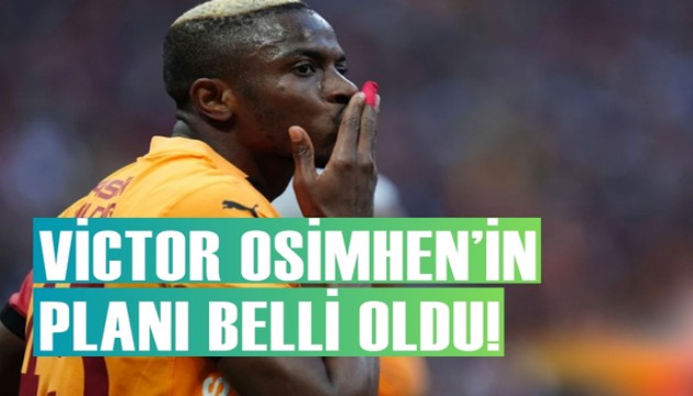 Victor Osimhen'in planı netleşti