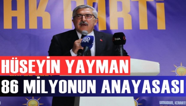 Yayman: Türkiye'nin yeni, sivil ve demokratik bir anayasaya ihtiyacı var
