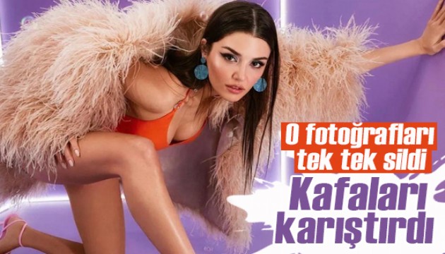 Hande Erçel kafaları karıştırdı! O fotoğrafları tek tek sildi