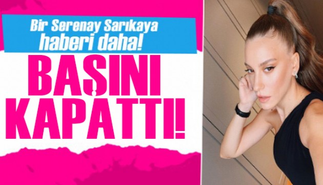 Serenay Sarıkaya başına bandana taktı!