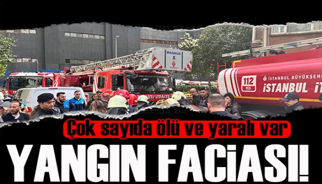 İstanbul'da korkutan yangın: Çok sayıda ölü ve yaralı var