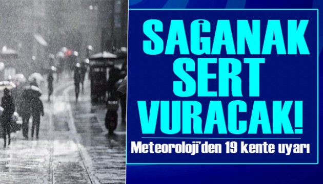 Meteoroloji'den 19 kente uyarı: Sağanak sert vuracak