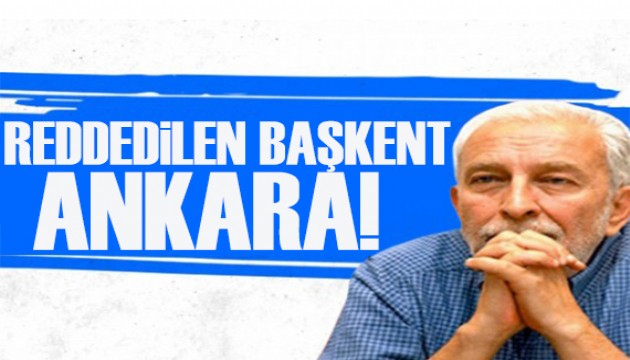 Emin Çölaşan yazdı: Reddedilen başkent Ankara