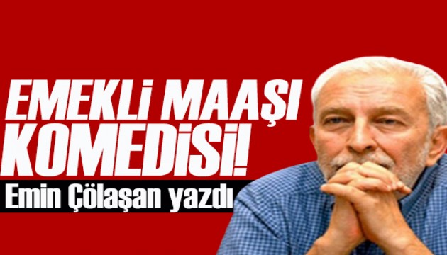 Emin Çölaşan yazdı: Emekliye bir verip üç alacaklar!