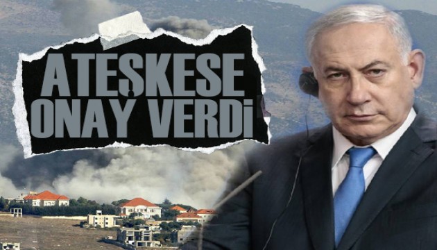 Netanyahu, Lübnan'da ateşkese onay verdi