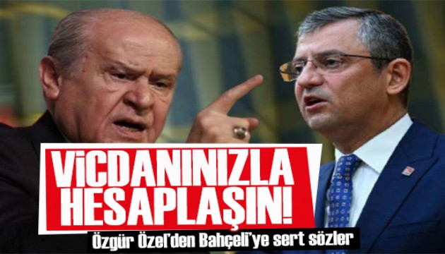 Özgür Özel'den Bahçeli'ye sert sözler: Vicdanınızla hesaplaşın!