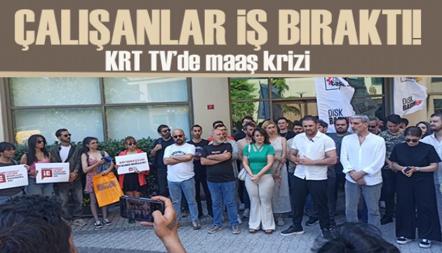 KRT TV'de maaş krizi: Çalışanlar iş bıraktı