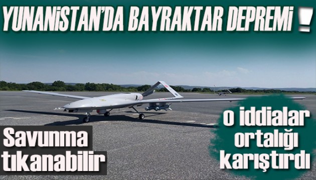 Yunanistan'da Bayraktar depremi! 'Yunan savunması tıkanabilir'