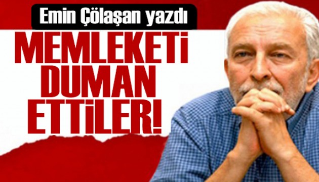 Emin Çölaşan yazdı: 23 yılda memleketi duman ettiler!