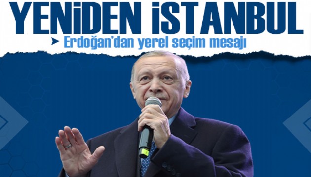 Erdoğan'dan yerel seçim mesajı! 