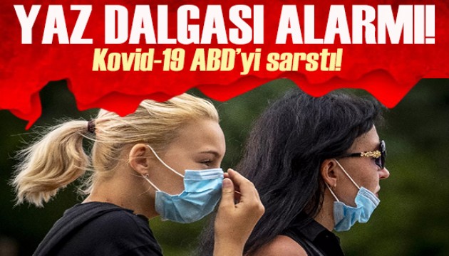 Kovid-19 ABD'yi sarstı: 26 eyalette yaz dalgası alarmı!