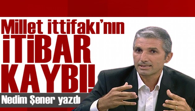 Nedim Şener yazdı: Muhalefetin yarattığı kaygı!