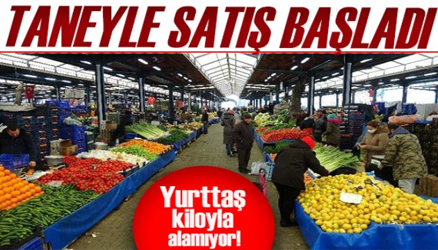 Taneyle satış başladı! Yurttaş kiloyla almayı bıraktı