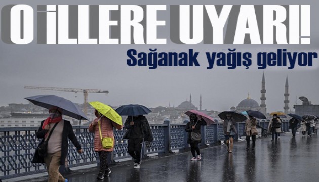 Meteoroloji'den o illere gök gürültülü sağanak uyarısı