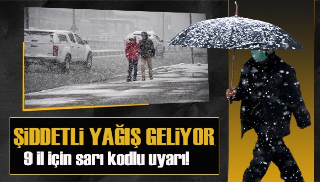 Meteoroloji'den 9 il için sarı kodlu uyarı!