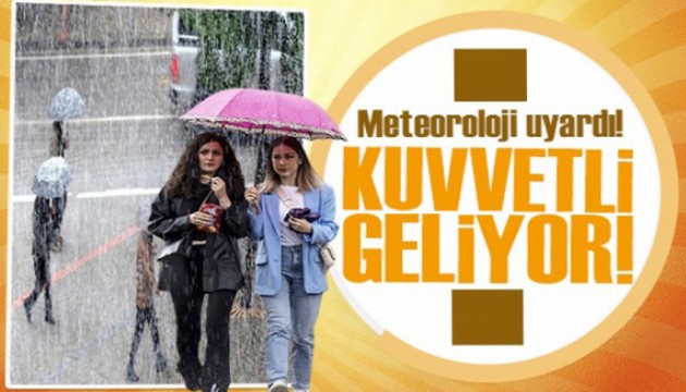 Meteoroloji'den 13 kente 'sarı' uyarı: Kuvvetli geliyor!