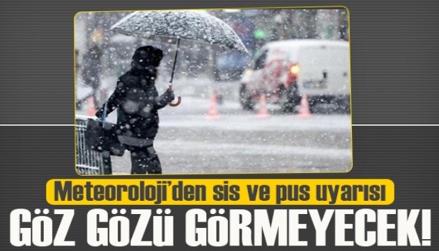 Meteorolojiden kritik uyarı! Göz gözü görmeyecek