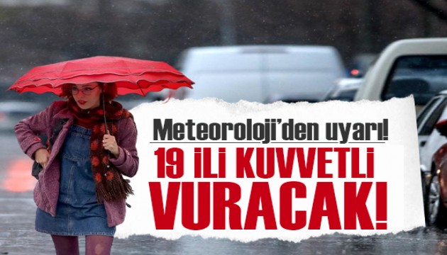 Meteoroloji'den kritik uyarı! Kuvvetli geliyor