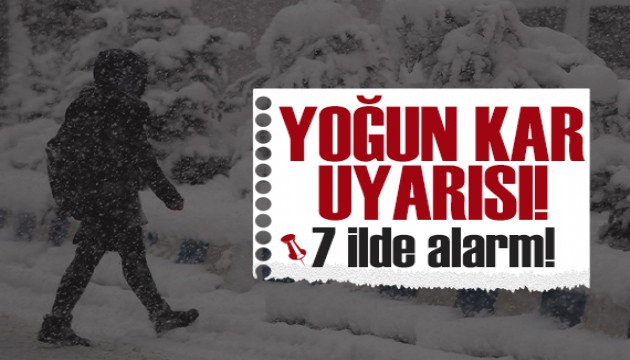 Meteoroloji'den yoğun kar uyarısı: 7 ilde alarm