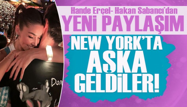 Hande Erçel ile Hakan Sabancı'dan New York çıkarması