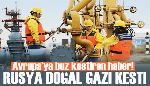 Avrupa'ya buz kestiren haber: Rusya doğalgazı kesti