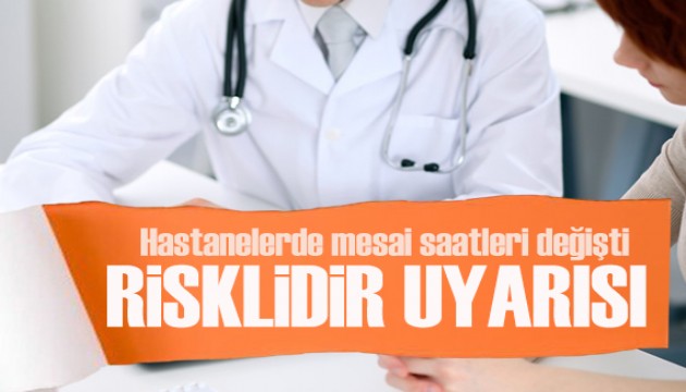 Hastanelerde mesai saatleri değişti: Doktorlardan 