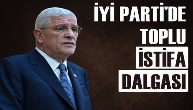 İYİ Parti'de toplu istifa dalgası