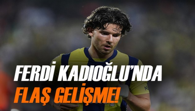 Ferdi Kadıoğlu transferinde yeni gelişme