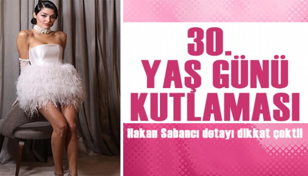 Hande Erçel'in 30. yaş kutlaması!