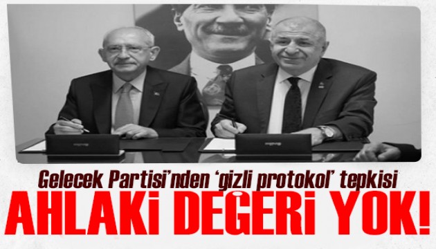 Gelecek Partisi'nden Kılıçdaroğlu ile Özdağ arasındaki 'gizli protokol'e açıklama: Bilgimiz dışında!