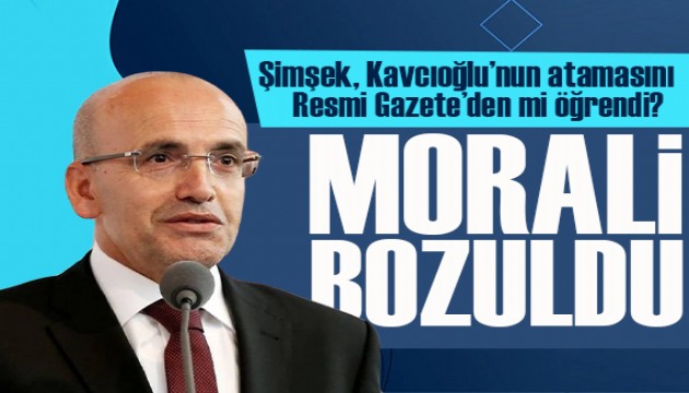 Bakan Şimşek, Kavcıoğlu'nun atamasını Resmi Gazete'den mi öğrendi? Morali bozuldu iddiası!