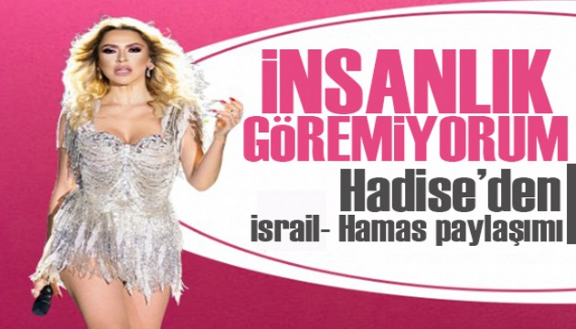 Hadise'den İsrail-Hamas paylaşımı