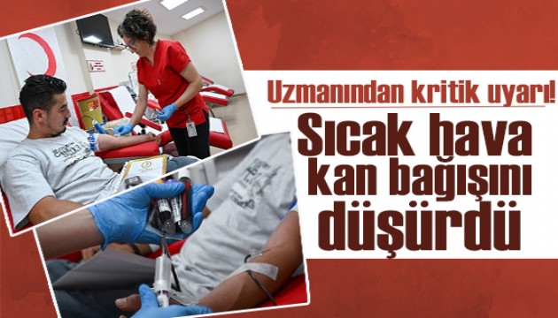 Uzman isimden kritik uyarı! Sıcak hava kan bağışını düşürdü