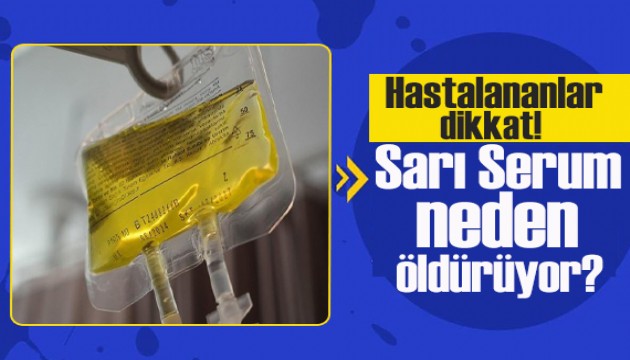 Çarpıcı araştırma: ‘Sarı serum’ alerjisi olanlar için ölümcül