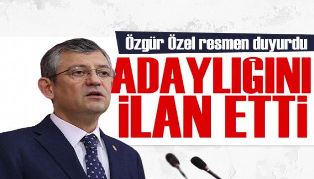 Özgür Özel, CHP Genel Başkanlığı'na adaylığını açıkladı