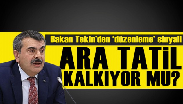 Bakan Tekin'den düzenleme sinyali: Ara tatil kalkıyor mu?