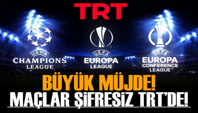 Büyük müjde! Avrupa maçları şifresiz TRT'de