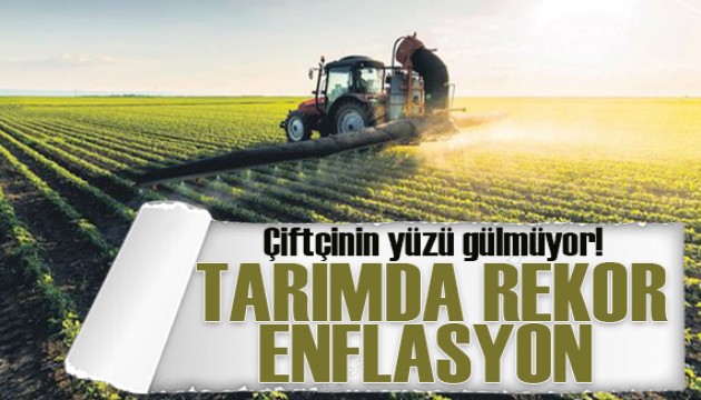 Tarımda enflasyon rekor kırdı!