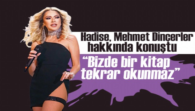 Hadise, eski eşi Mehmet Dinçerler hakkında konuştu: Bizde bir kitap tekrar okunmaz!